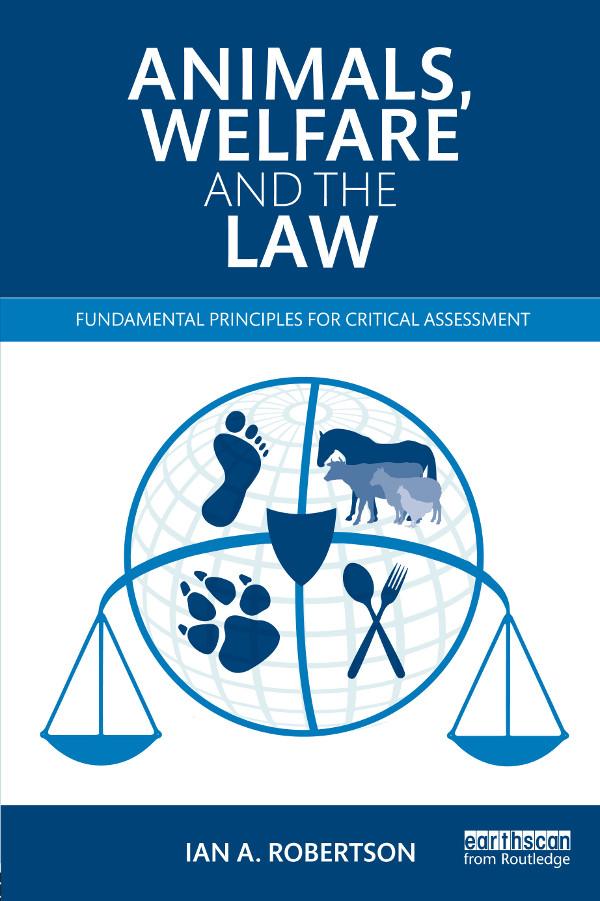 Animals, Welfare and the Law by Ian A. Robertson