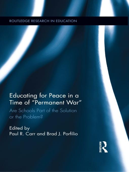 Educating for Peace in a Time of Permanent War by Brad J. Porfilio, Paul R. Carr