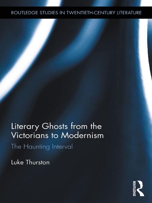 Literary Ghosts from the Victorians to Modernism by Luke Thurston