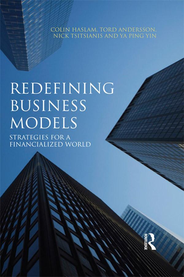 Redefining Business Models by Colin Haslam, Nicholas Tsitsianis, Tord Andersson, Ya Ping Yin