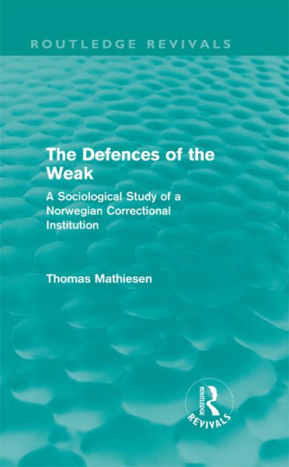 The Defences of the Weak (Routledge Revivals) by Thomas Mathiesen