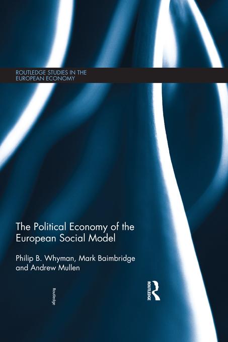 The Political Economy of the European Social Model by Andrew Mullen, Mark Baimbridge, Philip Whyman