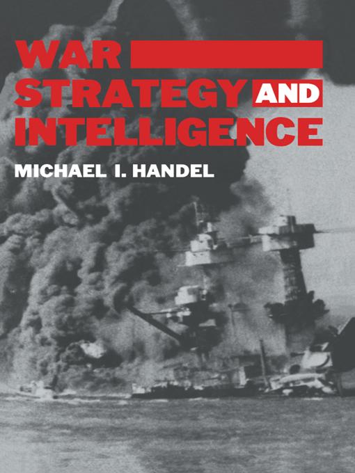 War, Strategy and Intelligence by Michael I. Handel