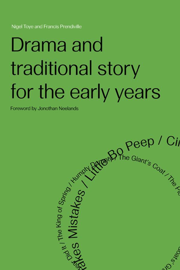 Drama and Traditional Story for the Early Years by Francis Prendiville, Nigel Toye