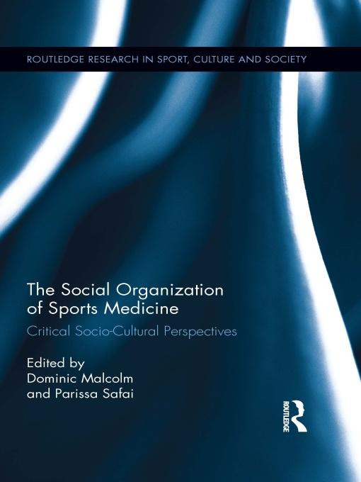 The Social Organization of Sports Medicine by Dominic Malcolm, Parissa Safai