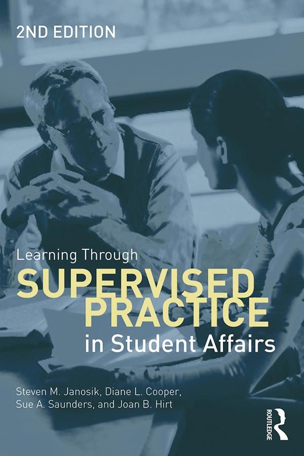 Learning Through Supervised Practice in Student Affairs by Diane Cooper, Joan Hirt, Steven Janosik, Sue Saunders