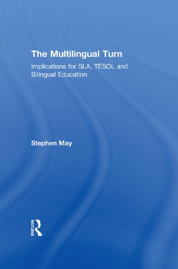 The Multilingual Turn by Stephen May