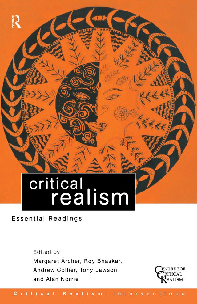 Critical Realism by Alan Norrie, Andrew Collier, Margaret Archer, Roy Bhaskar, Tony Lawson