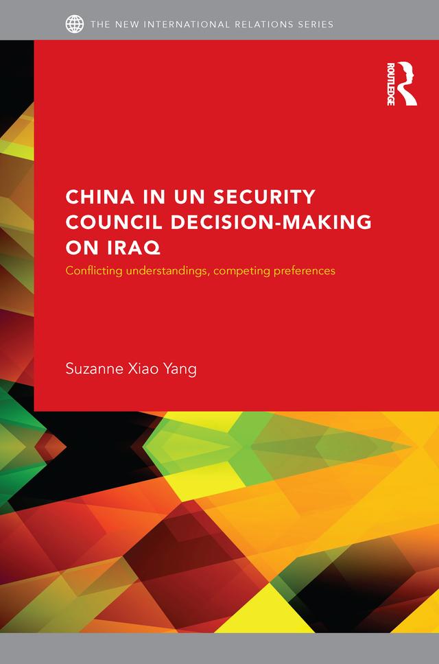 China in UN Security Council Decision-Making on Iraq by Suzanne Xiao Yang