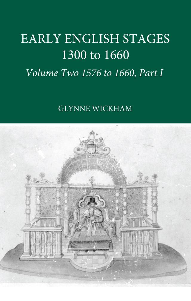 Part I - Early English Stages 1576-1600 by Glynne Wickham