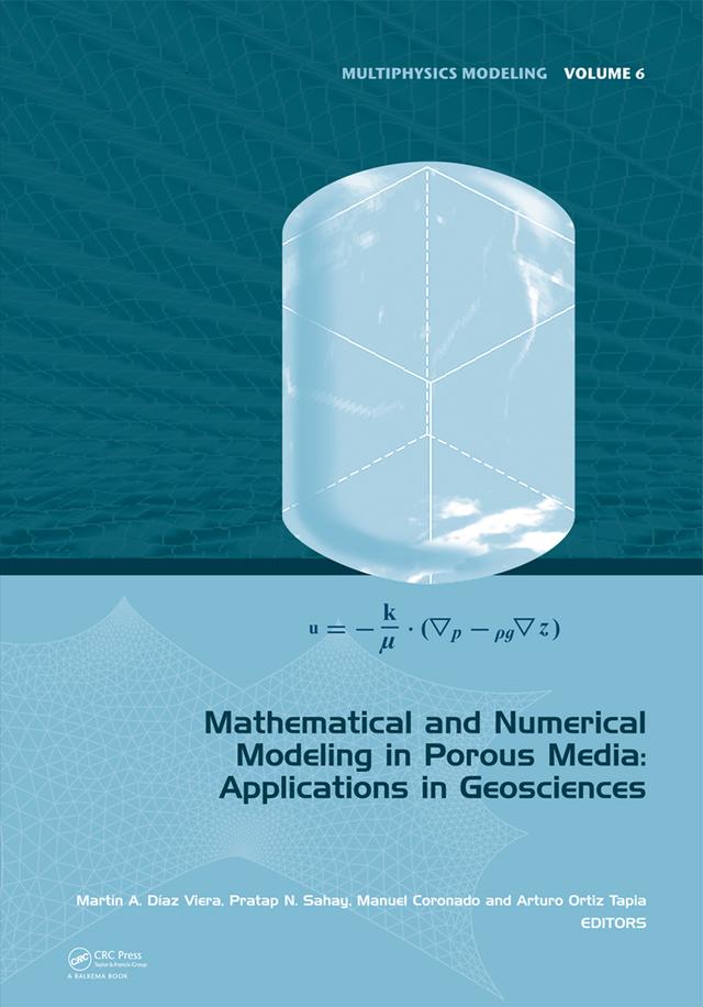 Mathematical and Numerical Modeling in Porous Media by Arturo Ortiz Tapia, Manuel Coronado, Martin A. Diaz Viera, Pratap Sahay