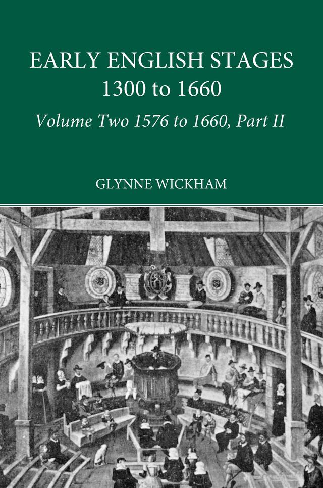 Part II - Early English Stages 1576-1600 by Glynne Wickham