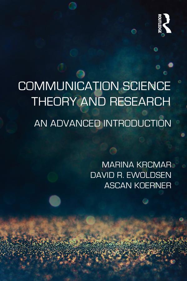 Communication Science Theory and Research by Ascan Koerner, David R. Ewoldsen, Marina Krcmar
