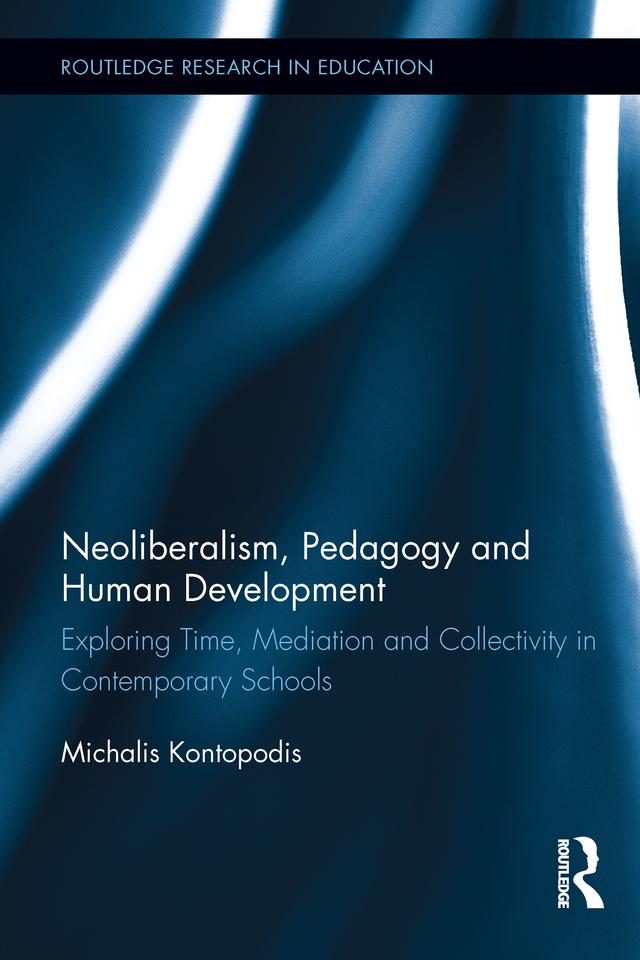 Neoliberalism, Pedagogy and Human Development by Michalis Kontopodis