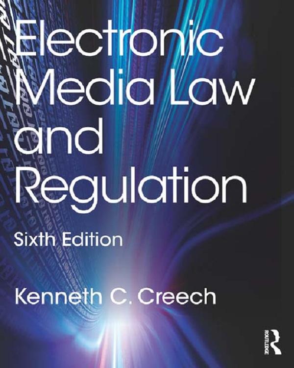 Electronic Media Law and Regulation by Kenneth C. Creech