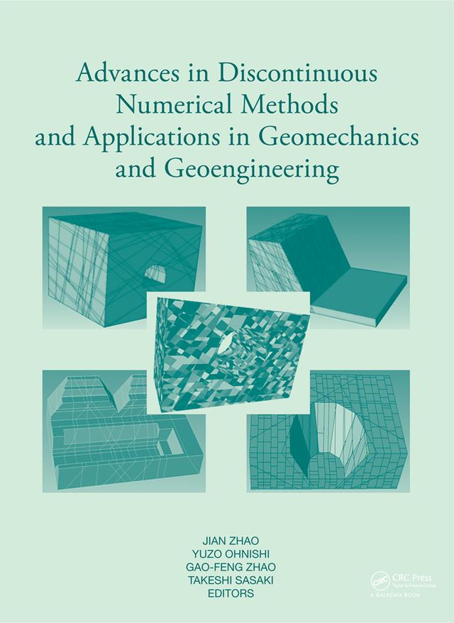 Advances in Discontinuous Numerical Methods and Applications in Geomechanics and Geoengineering by Gao-Feng Zhao, Jian Zhao, Takeshi Sasaki, Yuzo Ohnishi