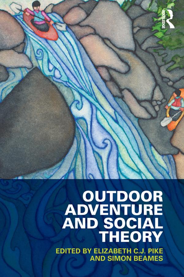 Outdoor Adventure and Social Theory by Elizabeth C.J. Pike, Simon Beames