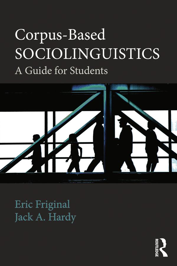 Corpus-Based Sociolinguistics by Eric Friginal, Jack Hardy
