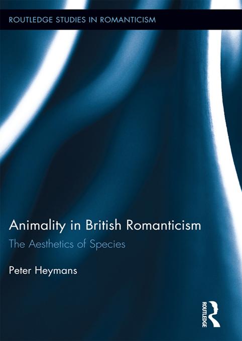 Animality in British Romanticism by Peter Heymans