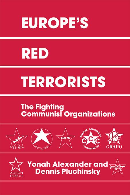 Europe's Red Terrorists by Dennis A. Pluchinsky, Yonah Alexander
