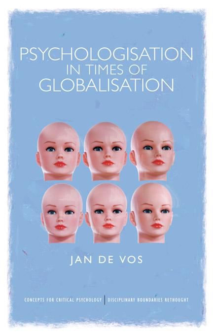 Psychologisation in Times of Globalisation by Jan De Vos