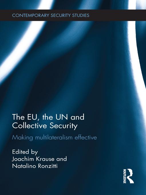 The EU, the UN and Collective Security by Joachim Krause, Natalino Ronzitti