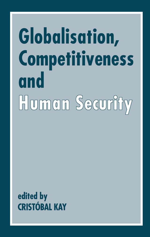 Globalization, Competitiveness and Human Security by Crist�bal Kay