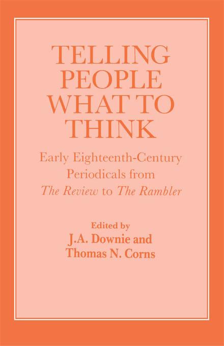 Telling People What to Think by J.A. Downie, Thomas Corns