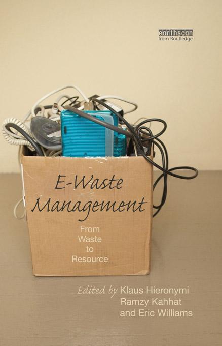 E-Waste Management by Eric Williams, Klaus Hieronymi, Ramzy Kahhat