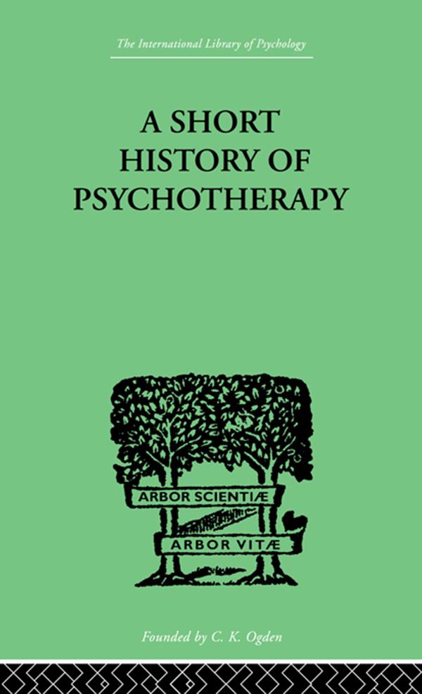 A Short History Of Psychotherapy by Nigel Walker
