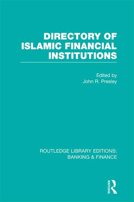Directory of Islamic Financial Institutions (RLE: Banking & Finance) by John Presley