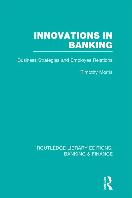 Innovations in Banking (RLE:Banking & Finance) by Tim Morris