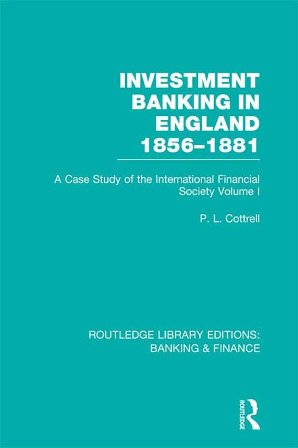 Investment Banking in England 1856-1881 (RLE Banking & Finance) by Phillip Cottrell