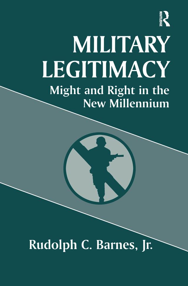 Military Legitimacy by Rudolph C. Barnes Jr