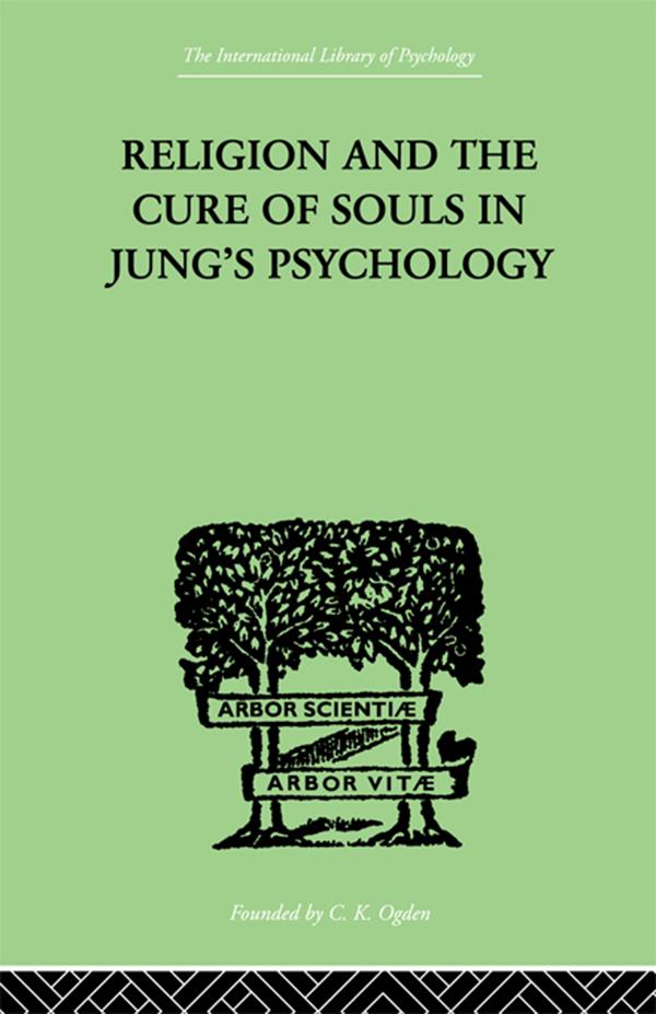 Religion and the Cure of Souls In Jung's Psychology by Hans Schaer