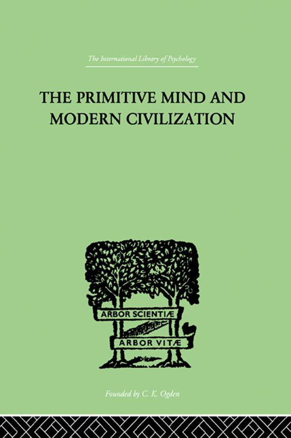 The Primitive Mind And Modern Civilization by Charles Roberts Aldrich