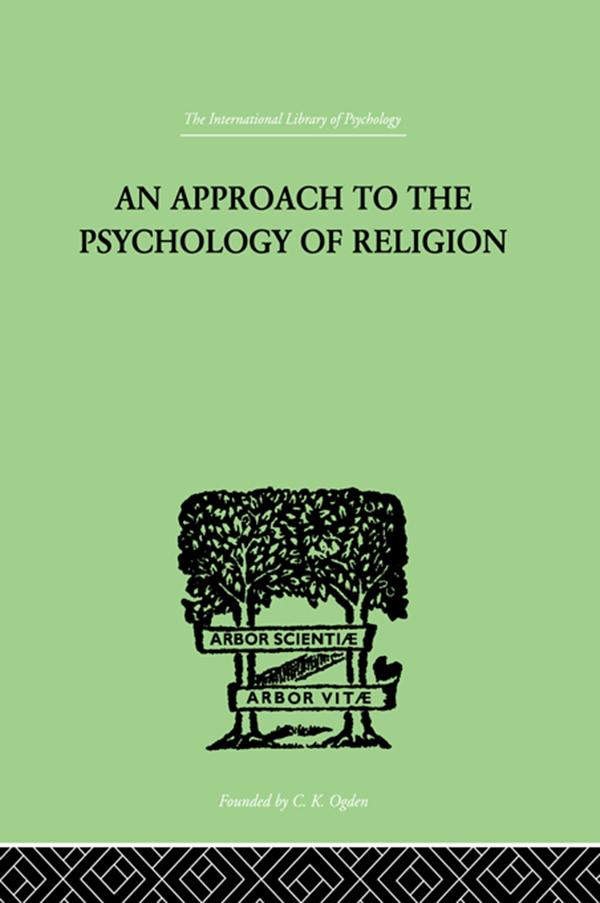 An Approach To The Psychology of Religion by Cyril J. Flower