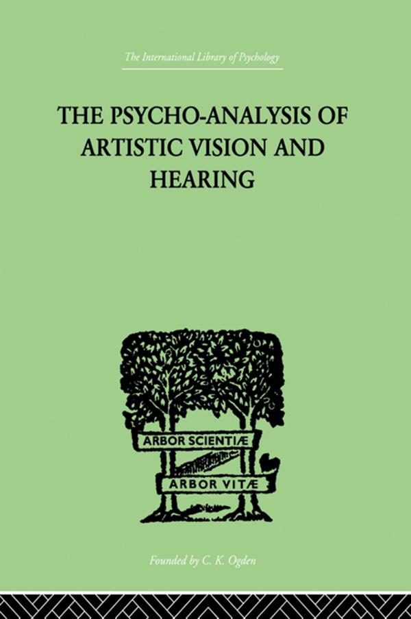 The Psycho-Analysis Of Artistic Vision And Hearing by Anton Ehrenzweig