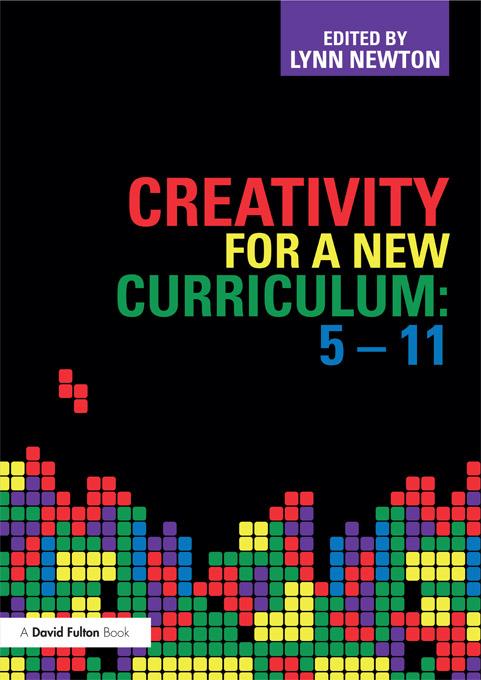 Creativity for a New Curriculum: 5-11 by Lynn D Newton