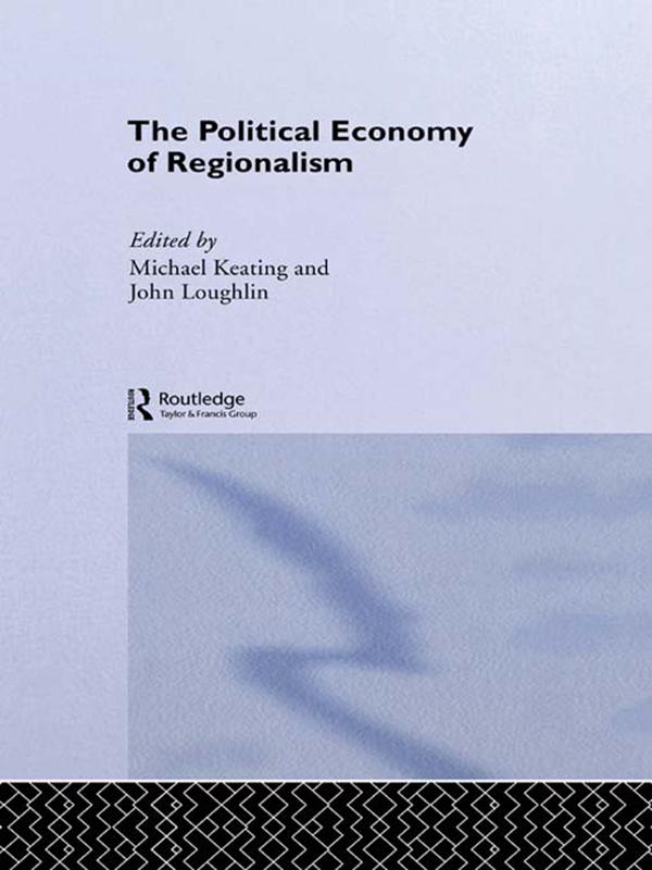 The Political Economy of Regionalism by John Loughlin, Michael Keating