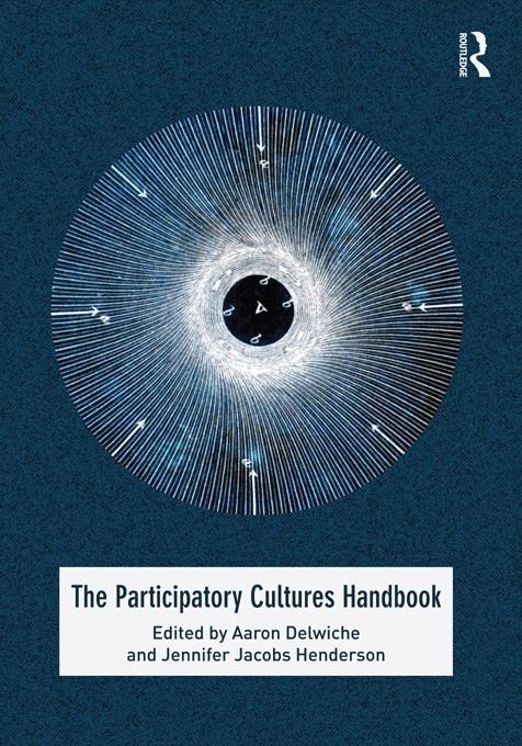 The Participatory Cultures Handbook by Aaron Delwiche, Jennifer Jacobs Henderson