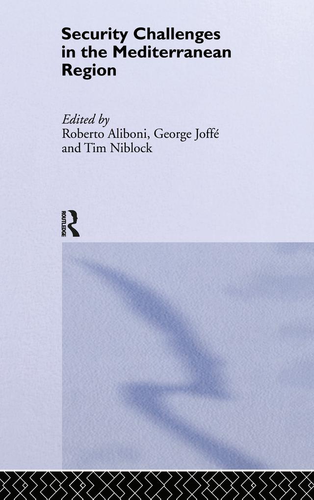 Security Challenges in the Mediterranean Region by George Joffe, Roberto Aliboni, Tim Niblock