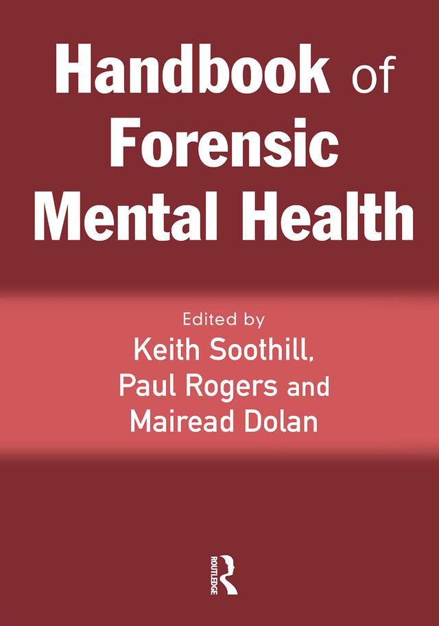 Handbook of Forensic Mental Health by Keith Soothill, Mairead Dolan, Paul Rogers