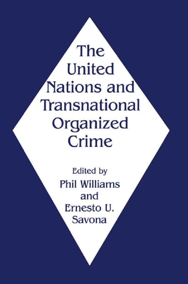 The United Nations and Transnational Organized Crime by Ernesto Savona, Phil Williams