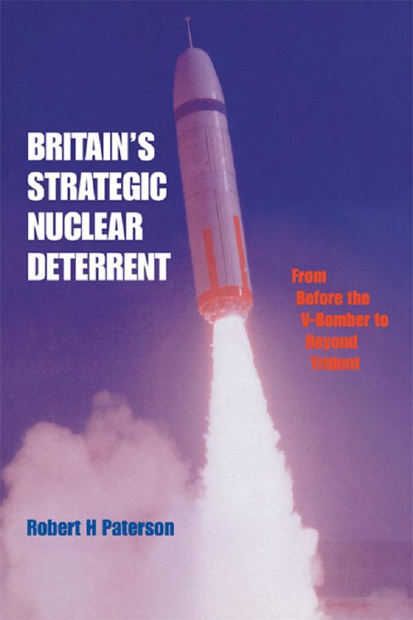 Britain's Strategic Nuclear Deterrent by Robert H. Paterson