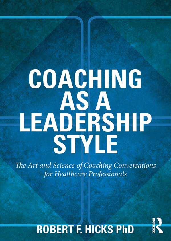 Coaching as a Leadership Style by Robert F. Hicks, PhD.