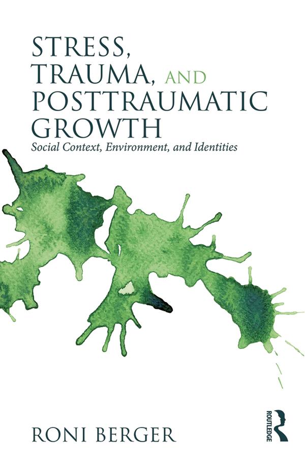 Stress, Trauma, and Posttraumatic Growth by Roni Berger