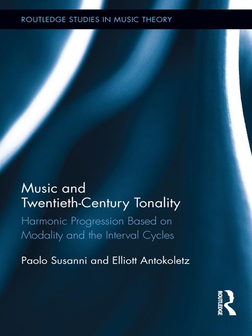 Music and Twentieth-Century Tonality by Elliott Antokoletz, Paolo Susanni
