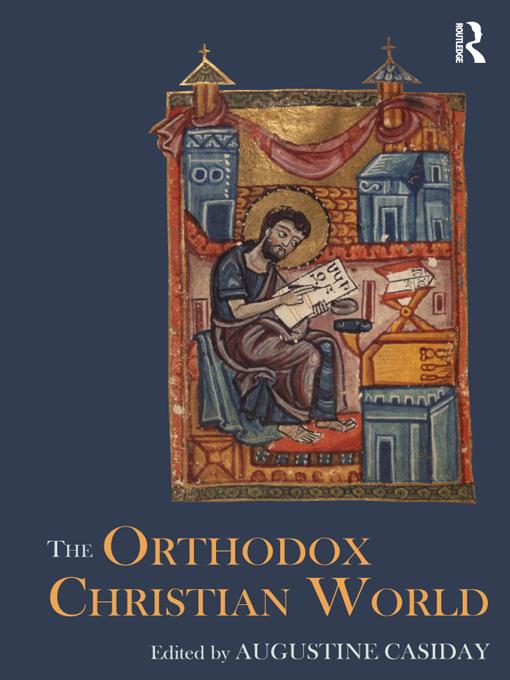 The Orthodox Christian World by Augustine Casiday