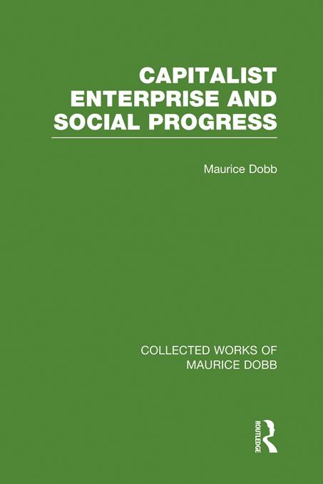 Capitalist Enterprise and Social Progress by Maurice Dobb